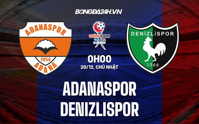 Nhận định Adanaspor vs Denizlispor 0h00 ngày 20/12 (Hạng 2 Thổ Nhĩ Kỳ 2022/23)