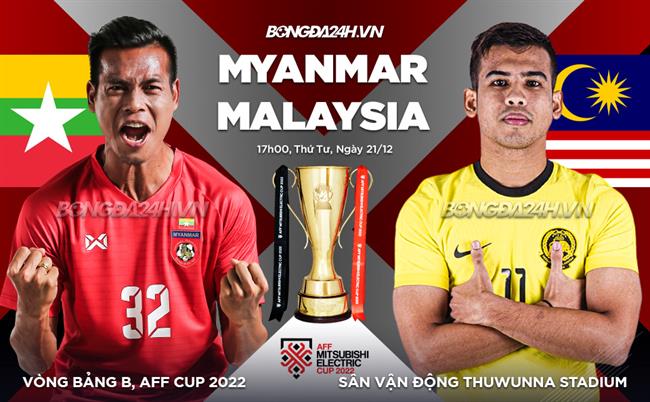 Nhận định Myanmar vs Malaysia (17h00 ngày 21/12): Khách lấn át chủ