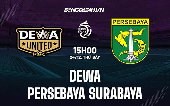 Nhận định Dewa vs Persebaya Surabaya 15h00 ngày 24/12 (VĐQG Indonesia 2022/23)