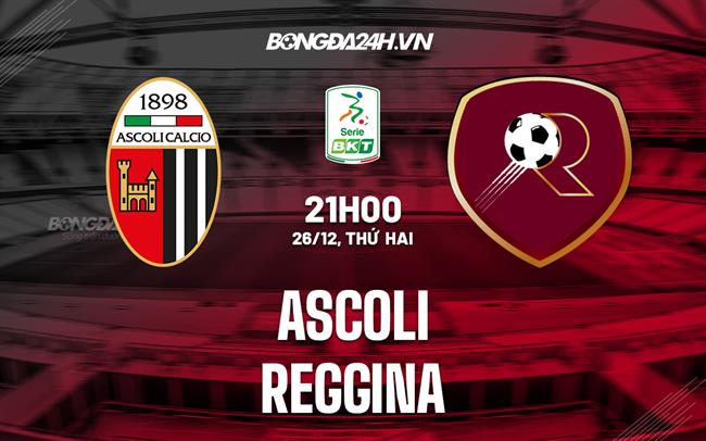 Nhận định -  Ascoli vs Reggina 21h00 ngày 26/12 (Hạng 2 Italia 2022/23)