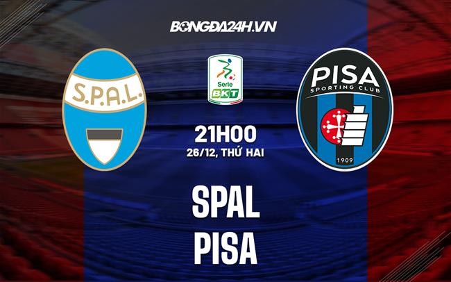 Nhận định bóng đá SPAL vs Pisa 21h00 ngày 26/12 (Hạng 2 Italia 2022/23)
