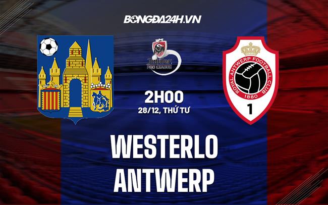 Nhận định -  Westerlo vs Antwerp 02h00 ngày 28/12 (VĐQG Bỉ 2022/23)