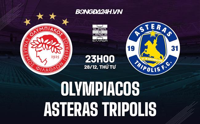 Nhận định Olympiacos vs Asteras Tripolis 23h00 ngày 28/12 (VĐQG Hy Lạp 2022/23)