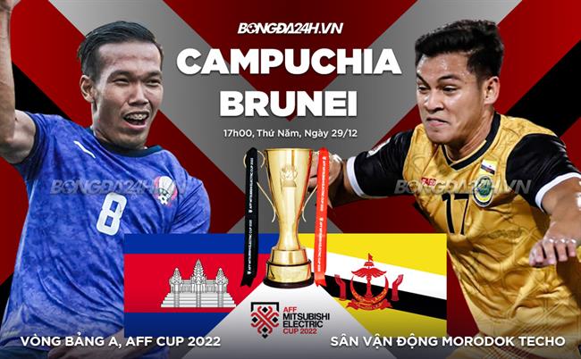 Nhận định bóng đá Campuchia vs Brunei 17h00 ngày 29/12 (AFF Cup 2022)