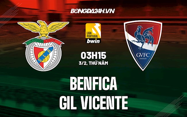 Soi kèo Benfica vs Gil Vicente VĐQG Bồ Đào Nha 2021/22
