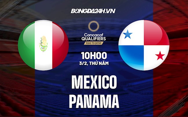 Nhận định, dự đoán Mexico vs Panama 10h00 ngày 3/2 (Vòng loại World Cup 2022)