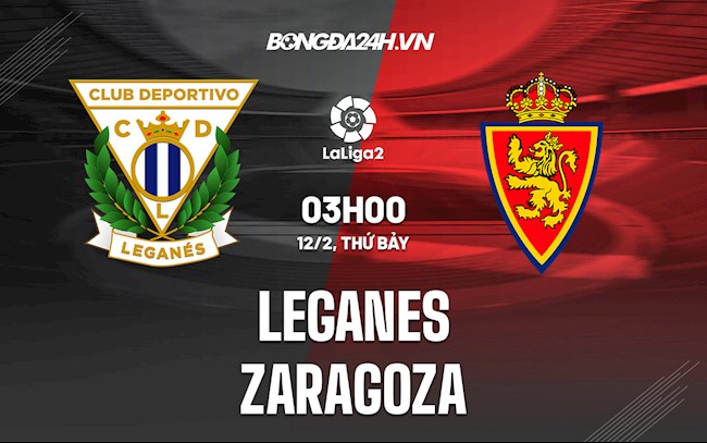 Nhận định Leganes vs Zaragoza 3h00 ngày 12/2 (Hạng 2 Tây Ban Nha 2021/22)