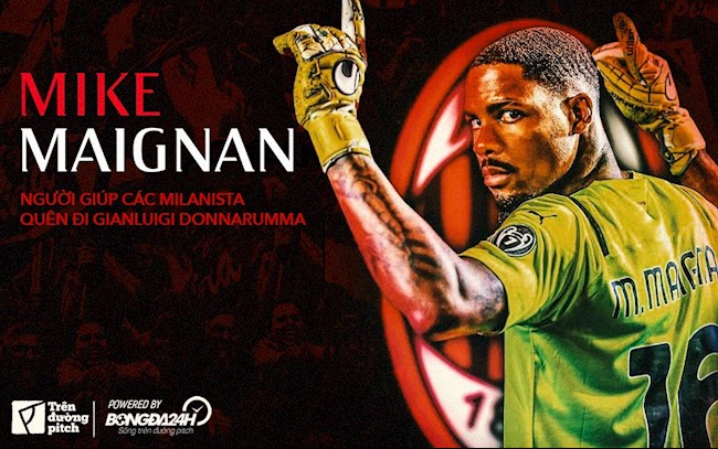 Mike Maignan: Người khiến các Milanista lãng quên Gianluigi Donnarumma