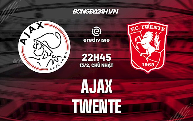 Nhận định,  Ajax vs Twente 22h45 ngày 13/2 (VĐQG Hà Lan 2021/22)