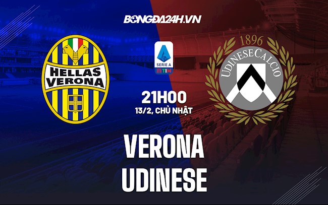 Nhận định, dự đoán Verona vs Udinese 21h00 ngày 13/2 (VĐQG Italia 2021/22)