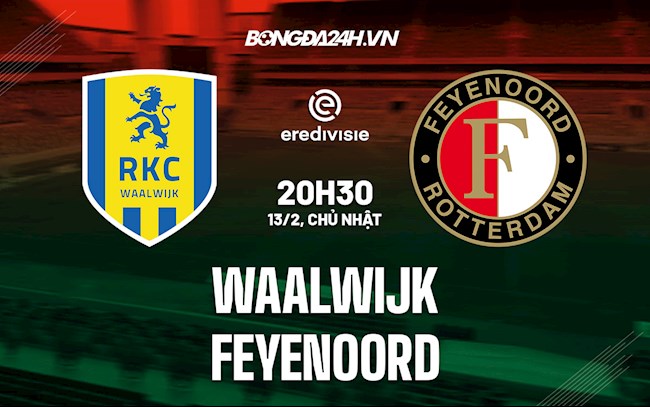 Soi kèo Waalwijk vs Feyenoord VĐQG Hà Lan