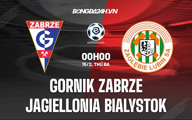 Soi kèo Gornik Zabrze vs Jagiellonia Bialystok VĐQG Ba Lan 2021/22 Soi kèo Gornik Zabrze vs Jagiellonia Bialystok VĐQG Ba Lan 2021/22