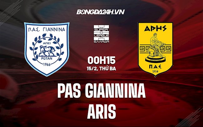 Nhận định PAS Giannina vs Aris 0h30 ngày 15/2 (VĐQG Hy Lạp 2021/22)