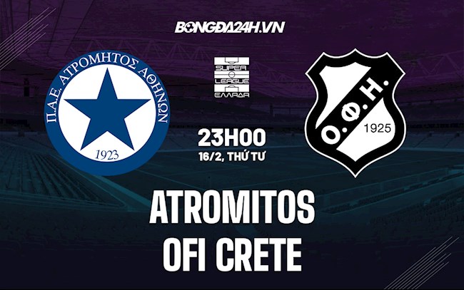 Nhận định, dự đoán Atromitos vs OFI Crete 23h00 ngày 16/2 (VĐQG Hy Lạp 2021/22)