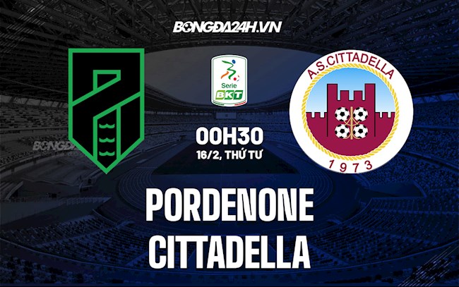 Nhận định,  Pordenone vs Cittadella 0h30 ngày 16/2 (Hạng 2 Italia 2021/22)