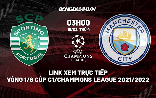 Link xem trực tiếp Lisbon vs Man City (16/2/2022)