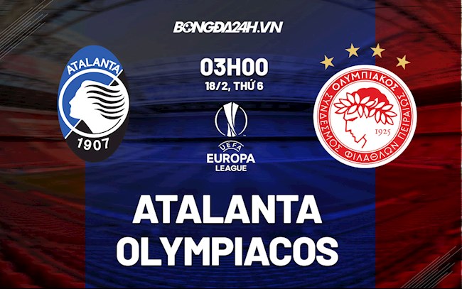 Nhận định,  Atalanta vs Olympiacos 3h00 ngày 18/2 (Playoff Europa League 2021/22)