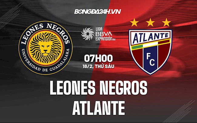 Soi kèo Leones Negros vs Atlante 7h00 ngày 18/2 Hạng 2 Mexico