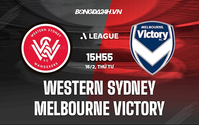 Nhận định Western Sydney vs Melbourne Victory 15h55 ngày 16/2 (VĐQG Australia 2021/22)