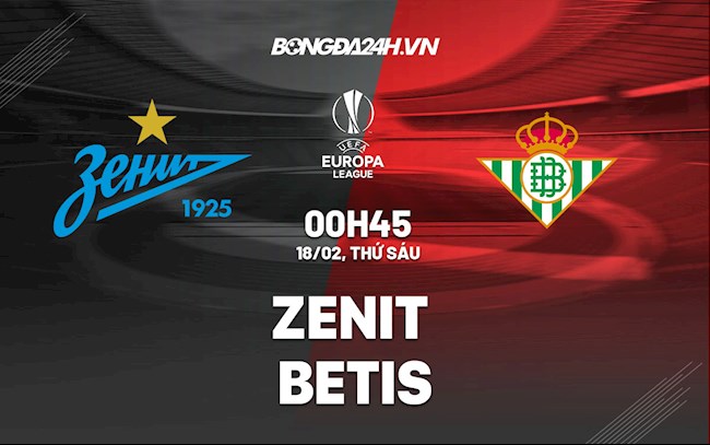 Nhận định,  Zenit vs Betis 0h45 ngày 18/2 (Playoff Europa League 2021/22)