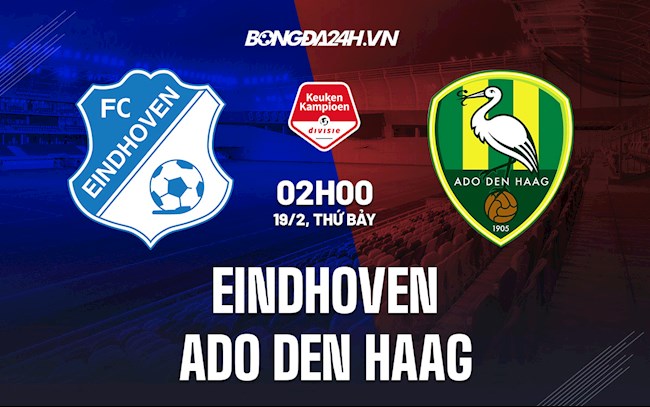 Nhận định Eindhoven vs ADO Den Haag 2h00 ngày 19/2 (Hạng 2 Hà Lan 2021/22)