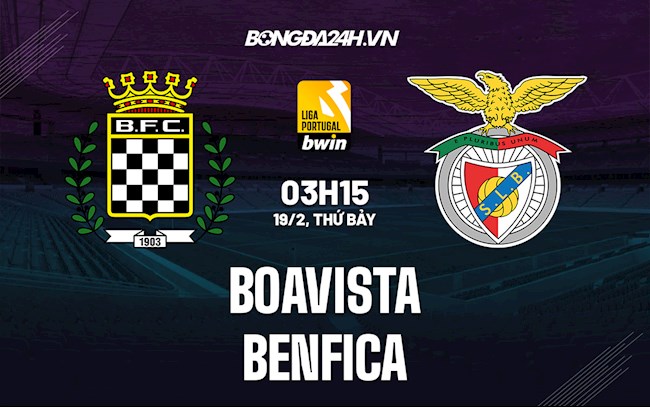 Nhận định, dự đoán Boavista vs Benfica 3h15 ngày 19/2 (VĐQG Bồ Đào Nha 2021/22)