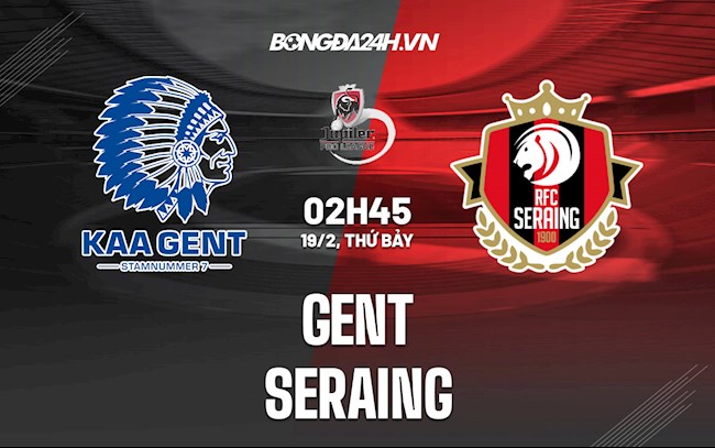 Nhận định,  Gent vs Seraing 02h45 ngày 19/2 (VĐQG Bỉ 2021/22)