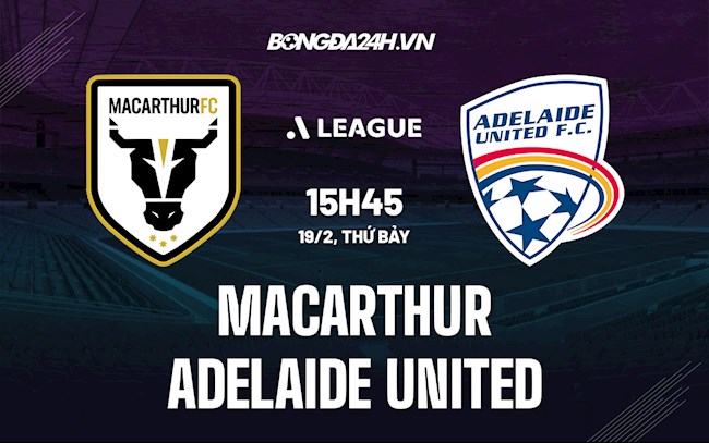 Nhận định Macarthur vs Adelaide United 15h45 ngày 19/2 (VĐQG Australia 2021/22)