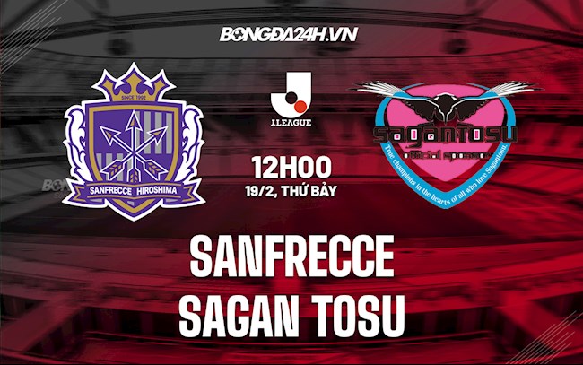 Nhận định Sanfrecce vs Sagan Tosu 12h00 ngày 19/2 (VĐQG Nhật Bản 2021/22)