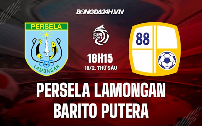 Nhận định Persela Lamongan vs Barito Putera 18h15 ngày 18/2 (VĐQG Indonesia 2021/22)