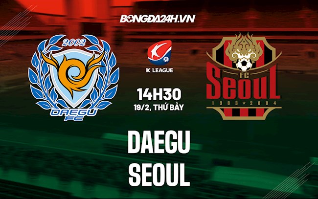Soi kèo Daegu vs Seoul VĐQG Hàn Quốc 2021/22