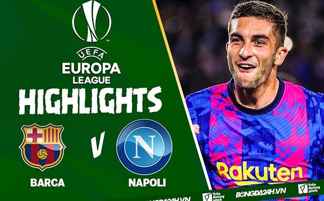 Video cúp C2 Barca vs Napoli Europa League 2022: Điểm nhấn Ferran Torres