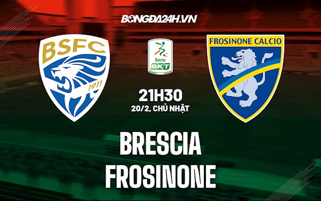 Nhận định,  Brescia vs Frosinone 21h30 ngày 20/2 (Hạng 2 Italia 2021/22)