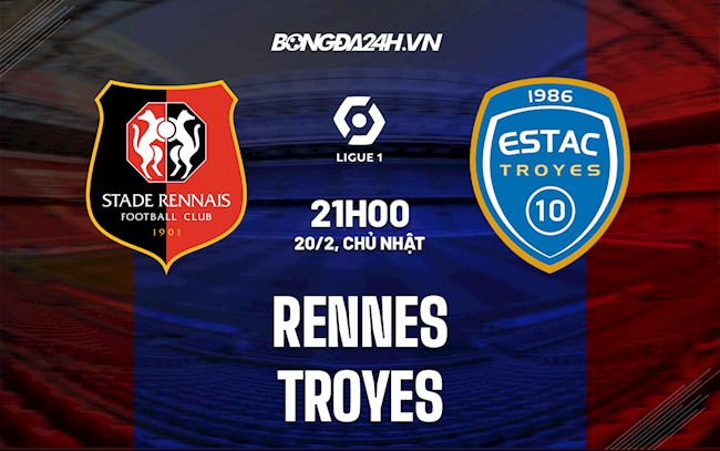 Nhận định, dự đoán Rennes vs Troyes 21h00 ngày 20/2 (VĐQG Pháp 2021/22)