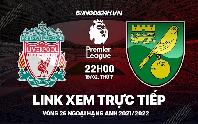 Link xem trực tiếp Liverpool vs Norwich Ngoại Hạng Anh 2022 ở đâu ?