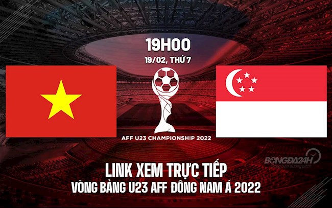 Link xem trực tiếp Việt Nam vs Singapore bóng đá U23 AFF Cup 2022 trên VTV6 tiếp bóng đá việt nam singapore
