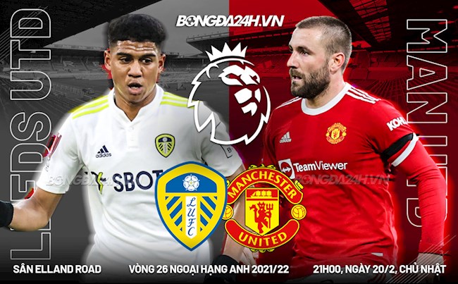 Nhận định Leeds vs MU (21h00 ngày 20/2): Áp lực phải thắng