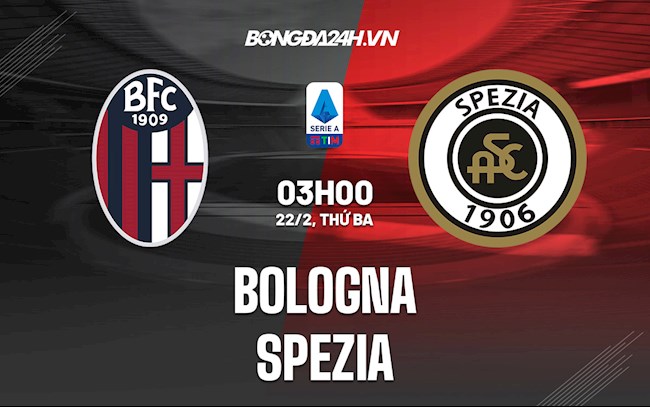 Nhận định,  Bologna vs Spezia 3h00 ngày 22/2 (Serie A 2021/22)