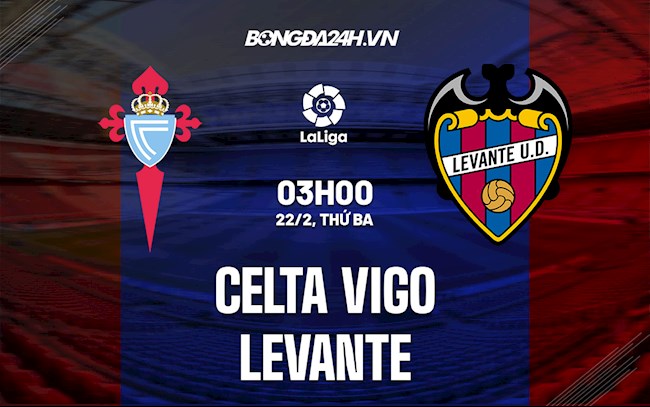 Nhận định bóng đá Celta Vigo vs Levante 3h00 ngày 22/2 (La Liga 2021/22)