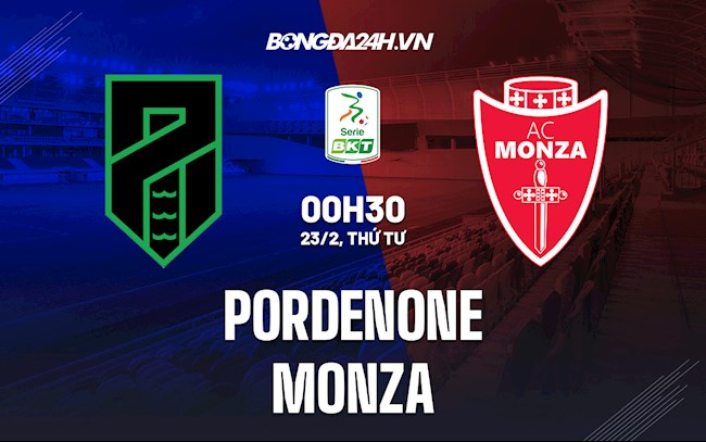 Nhận định,  Pordenone vs Monza 0h30 ngày 23/2 (Hạng 2 Italia 2021/22)