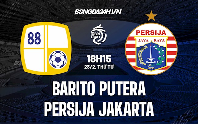 Nhận định Barito Putera vs Persija Jakarta 18h15 ngày 23/2 (VĐQG Indonesia 2021/22)