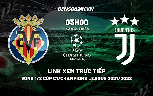 Link xem trực tiếp Villarreal vs Juventus Cúp C1 Champions League 2021/22 ở đâu ?