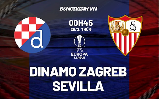 Nhận định Dinamo Zagreb vs Sevilla 0h45 ngày 25/2 (Playoff Europa League 2021/22)