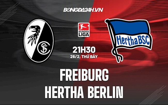 Nhận định,  Freiburg vs Hertha Berlin 21h30 ngày 26/2 (VĐQG Đức 2021/22)