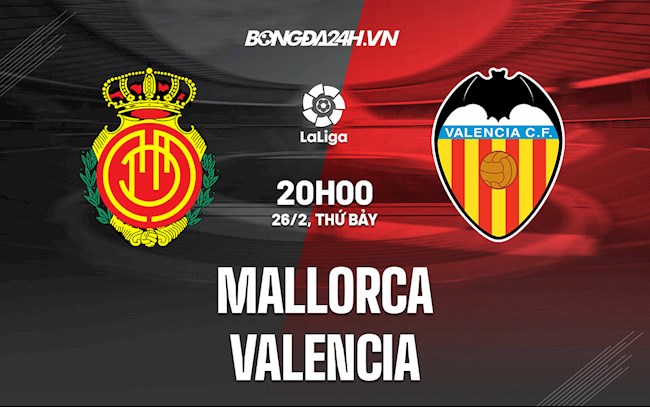 Nhận định,  Mallorca vs Valencia 20h00 ngày 26/2 (La Liga 2021/22)