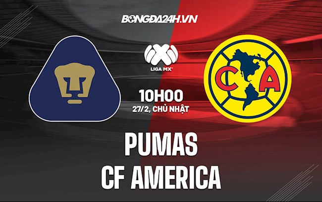 Nhận định,  Pumas vs CF America 10h00 ngày 27/2 (VĐQG Mexico 2021/22)