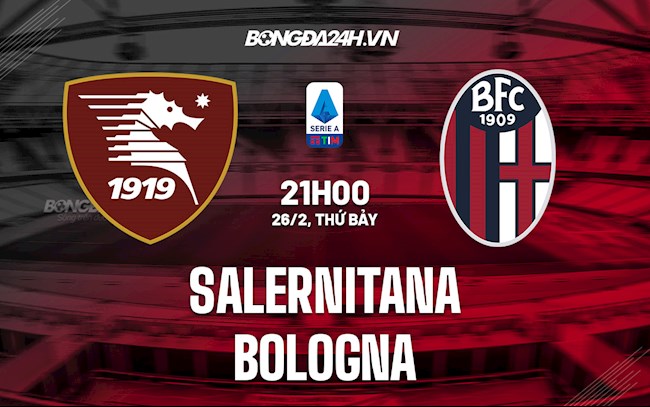 Nhận định bóng đá Salernitana vs Bologna 21h00 ngày 26/2 (Serie A 2021/22)