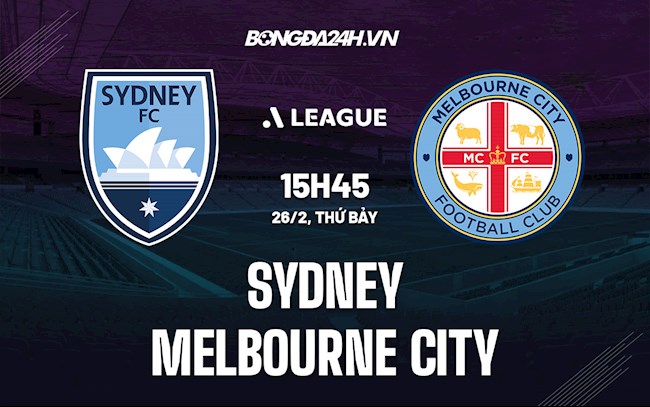 Nhận định Sydney vs Melbourne City 15h45 ngày 26/2 (VĐQG Australia 2021/22)