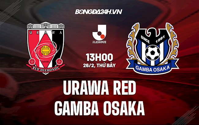 Nhận định Urawa Red vs Gamba Osaka 13h00 ngày 26/2 (VĐQG Nhật Bản 2022)