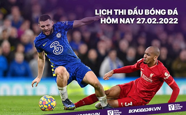 LỊCH THI ĐẤU BÓNG ĐÁ HÔM NAY 2722022 Chelsea vs Liverpool hình ảnh